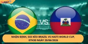 Nhận Định, Soi Kèo Brazil vs Haiti