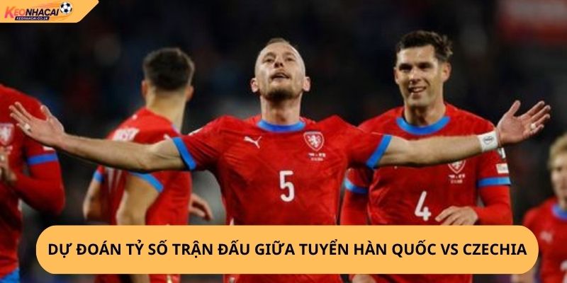 Nhận định, soi kèo Hàn Quốc vs Czechia