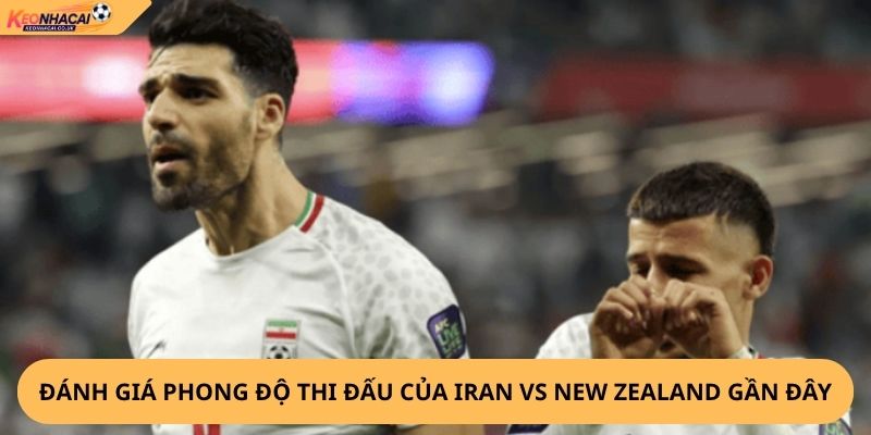 Nhận Định, Soi Kèo Iran vs New Zealand