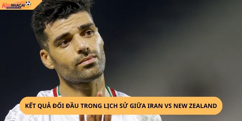 Nhận Định, Soi Kèo Iran vs New Zealand