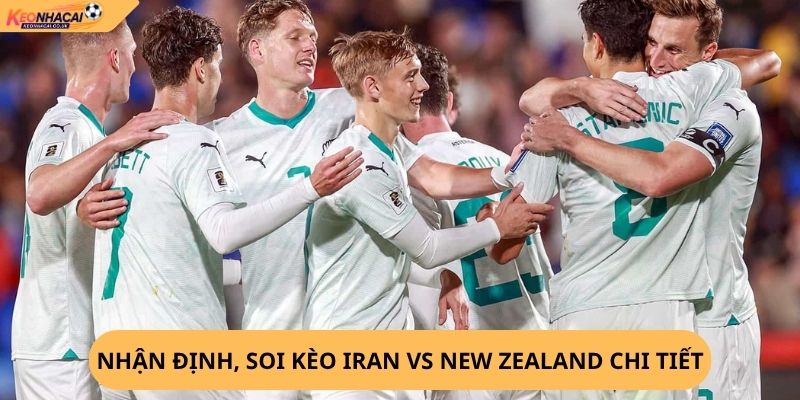 Nhận Định, Soi Kèo Iran vs New Zealand