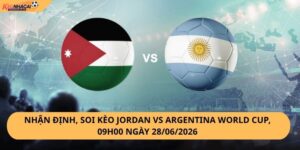 Nhận Định, Soi Kèo Jordan vs Argentina
