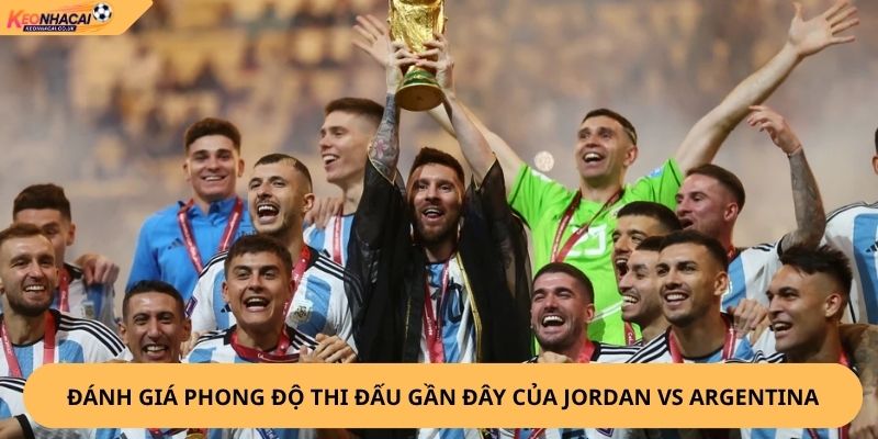 Nhận Định, Soi Kèo Jordan vs Argentina